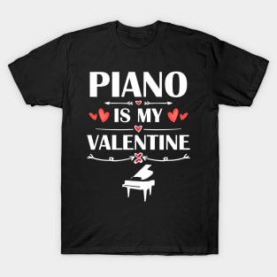 Piano Is My Valentine T-Shirt Funny Humor Fans T-Shirt